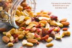 5 ways to include Nuts & Dried Fruits in your everyday meals
